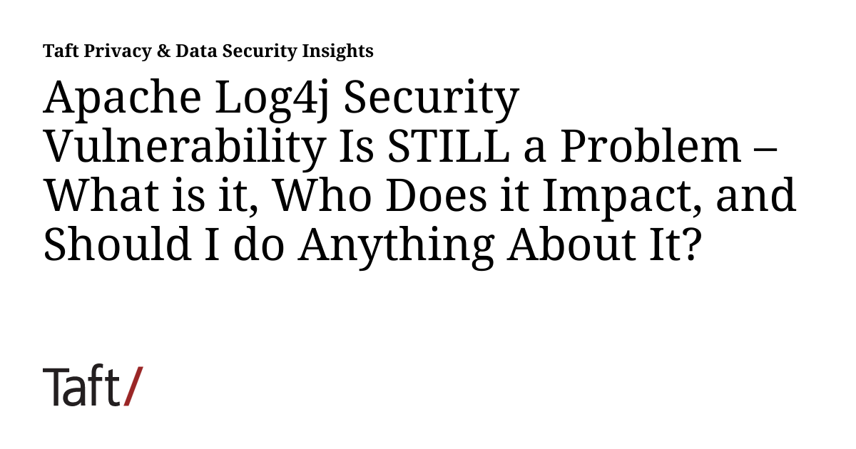 Apache Log4j Security Vulnerability Is STILL a Problem What is it
