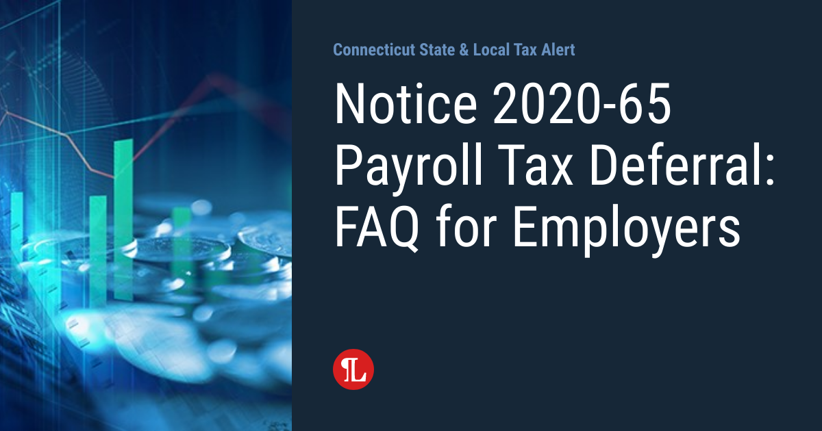 Notice 2020-65 Payroll Tax Deferral: FAQ for Employers | Connecticut ...