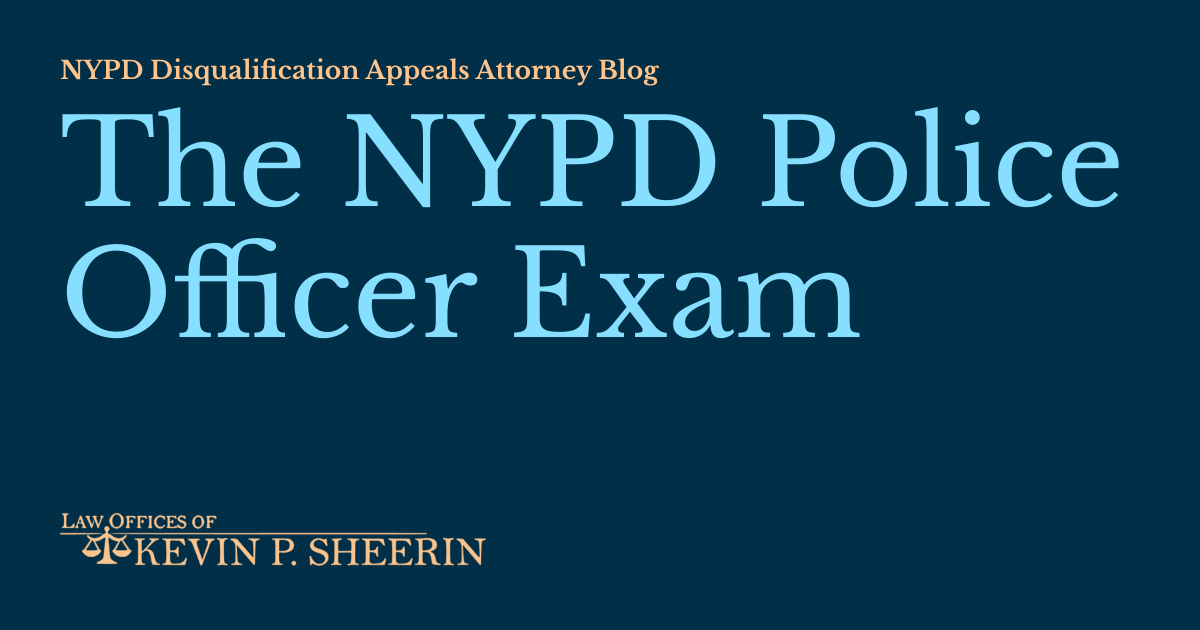 The NYPD Police Officer Exam NYPD Disqualification Appeals Attorney Blog
