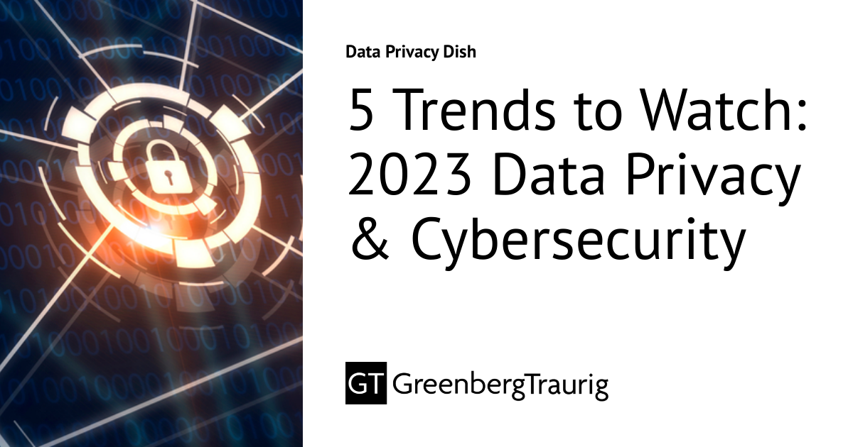 5 Trends to Watch 2023 Data Privacy & Cybersecurity Data Privacy Dish