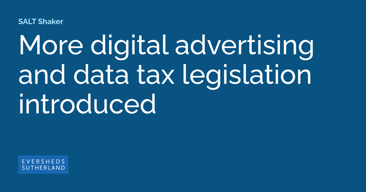 More digital advertising and data tax legislation introduced SALT Shaker