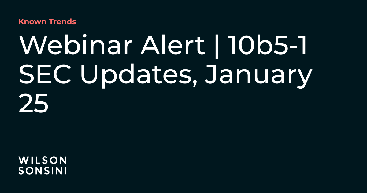 Sec. Updates Webinar Alert | 10b5-1 SEC Updates, January 25 | Known Trends