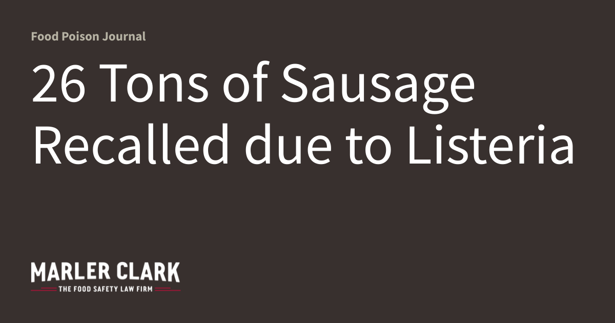 26 Tons of Sausage Recalled due to Listeria Food Poison Journal
