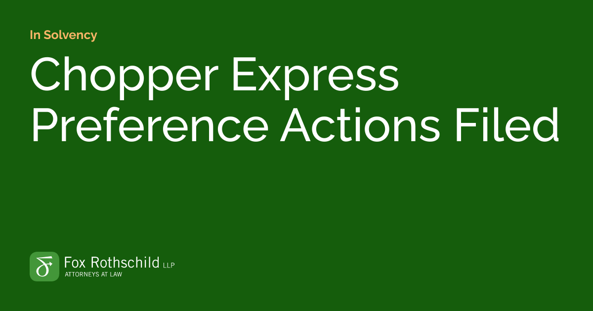 Chopper Express Preference Actions Filed In Solvency