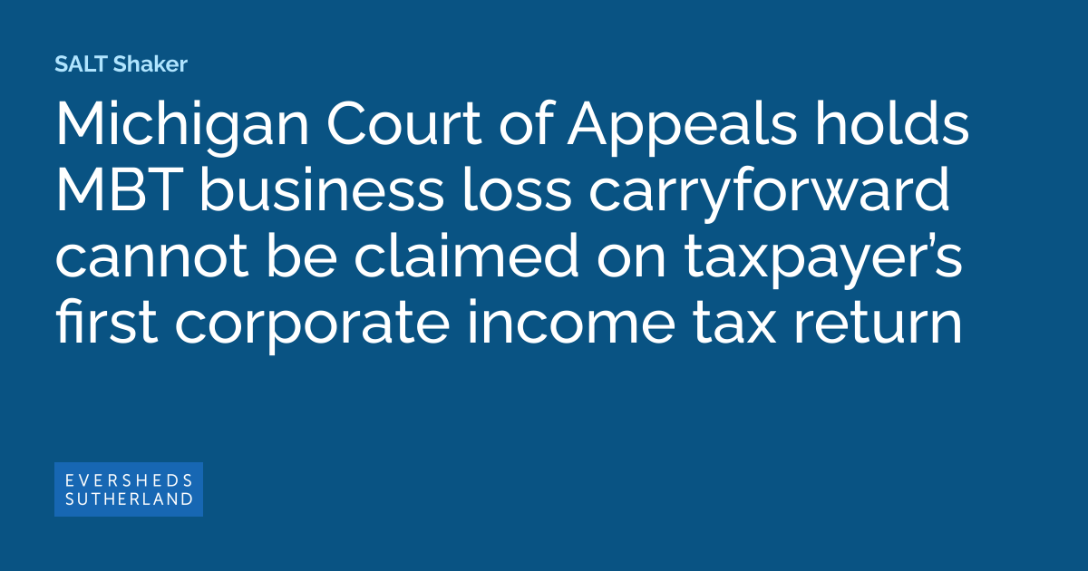 Michigan Court of Appeals holds MBT business loss carryforward cannot