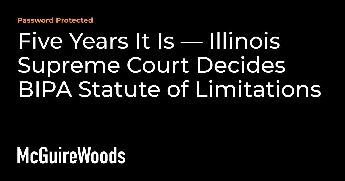 Five Years It Is — Illinois Supreme Court Decides BIPA Statute of