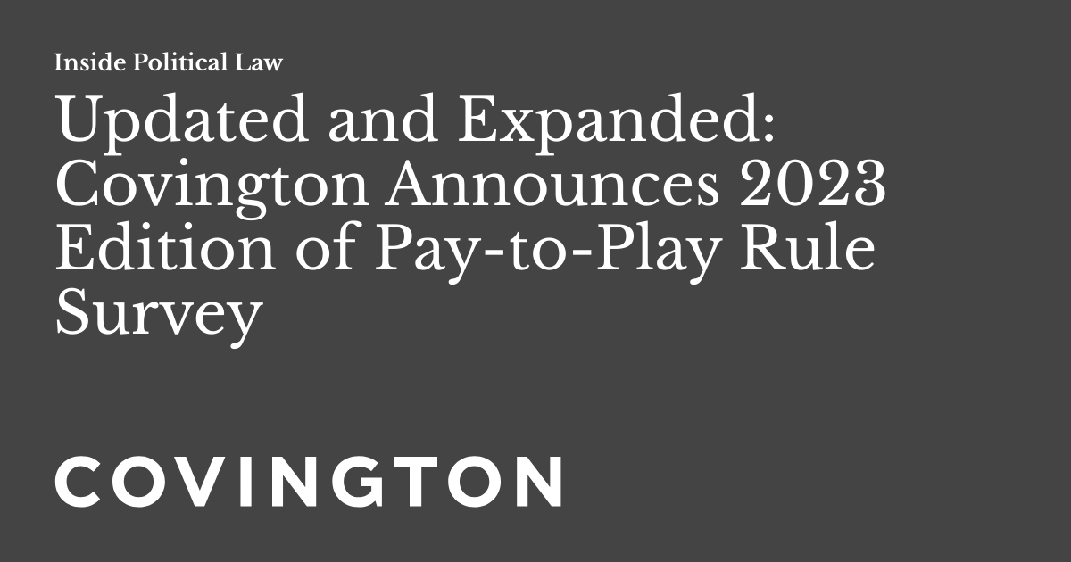 Updated and Expanded Covington Announces 2023 Edition of PaytoPlay