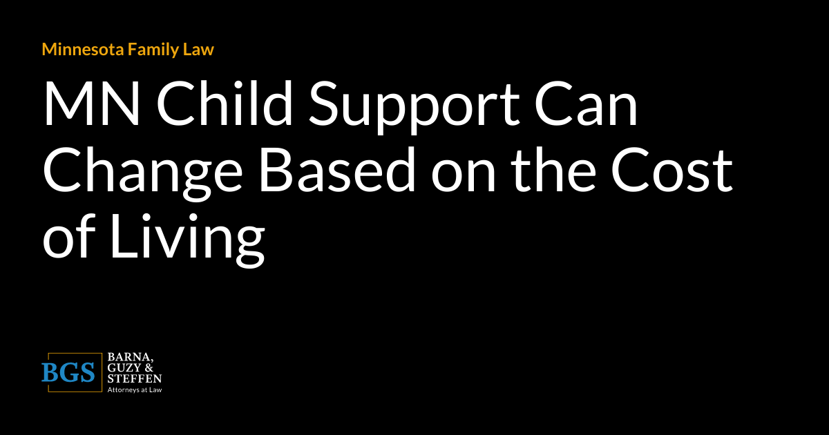MN Child Support Can Change Based on the Cost of Living Brown Law Offices