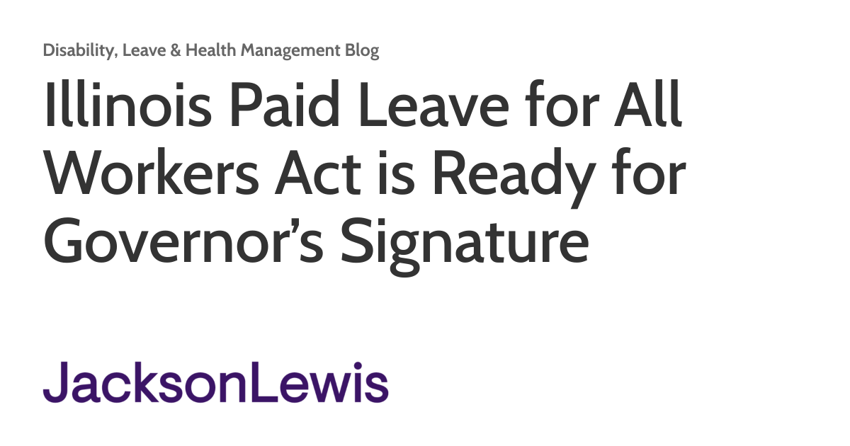 Illinois Paid Leave for All Workers Act is Ready for Governor’s