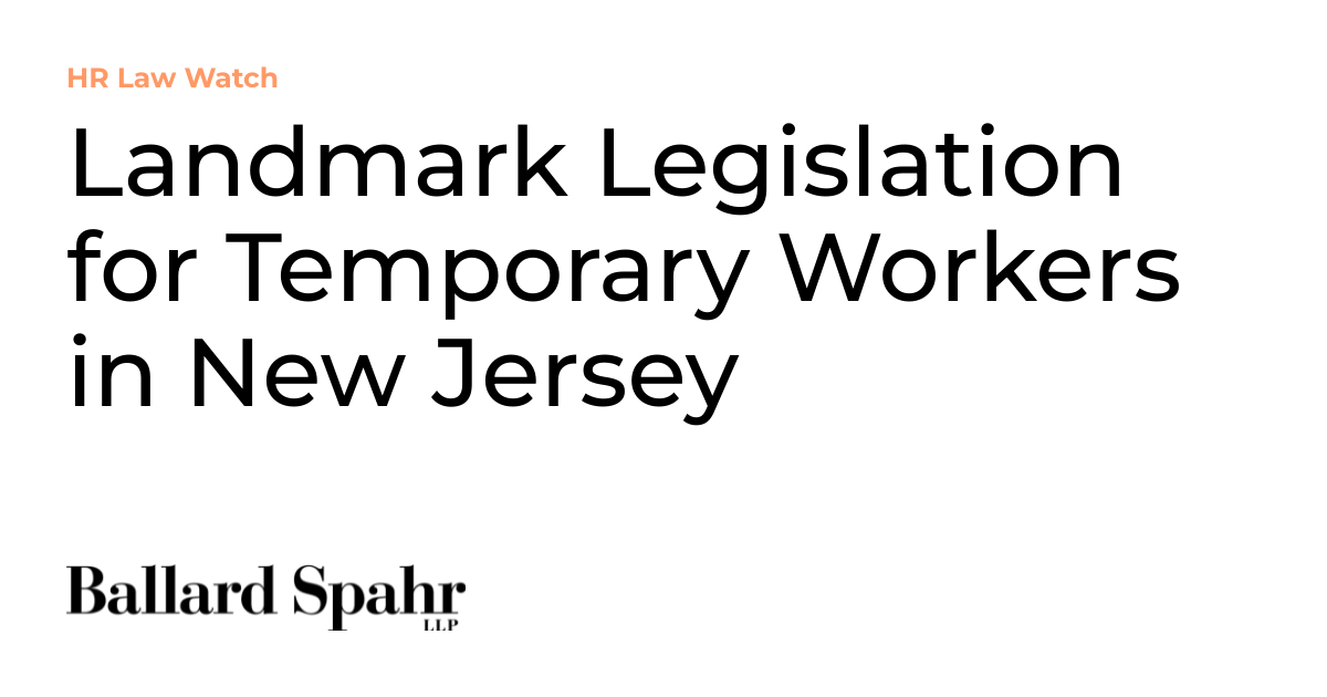 Landmark Legislation for Temporary Workers in New Jersey HR Law Watch