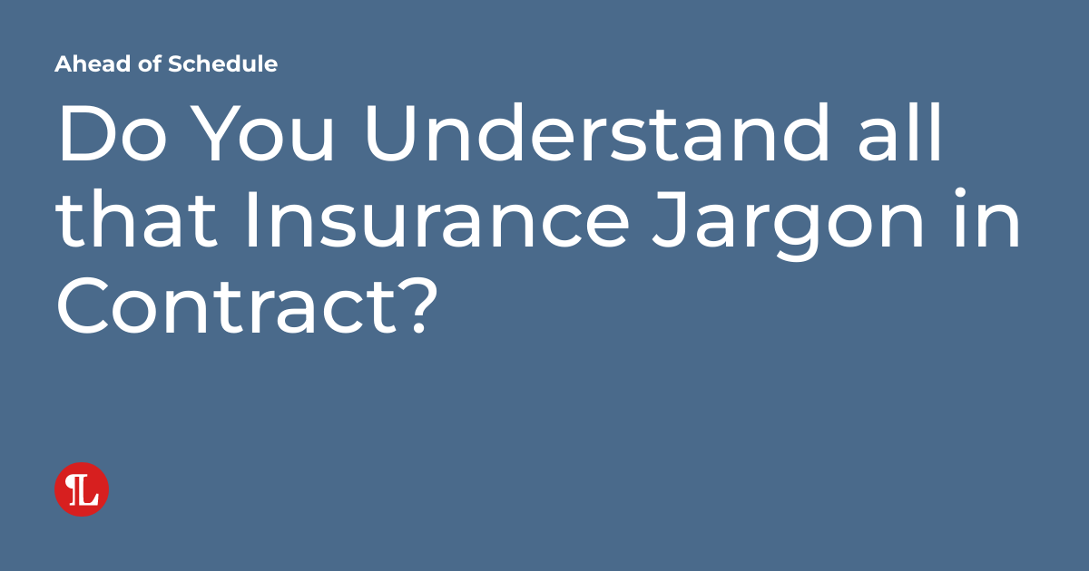 Do You Understand all that Insurance Jargon in Contract? Ahead of