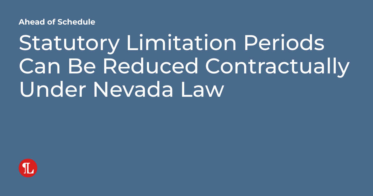 Statutory Limitation Periods Can Be Reduced Contractually Under Nevada
