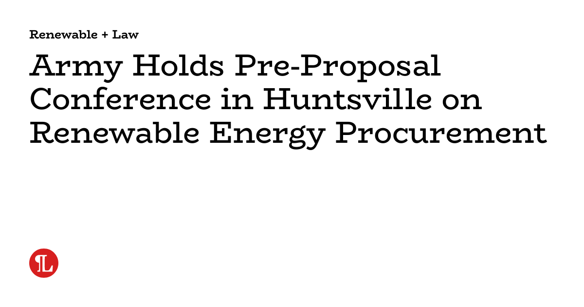 Army Holds Pre-Proposal Conference in Huntsville on Renewable Energy ...