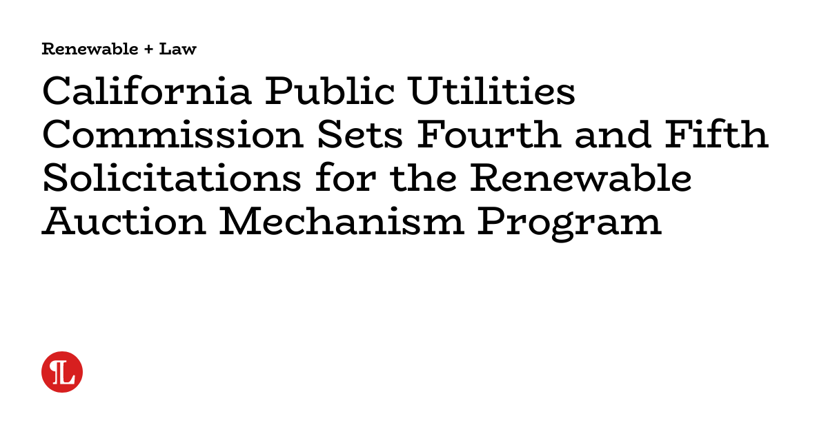 California Public Utilities Commission Sets Fourth and Fifth