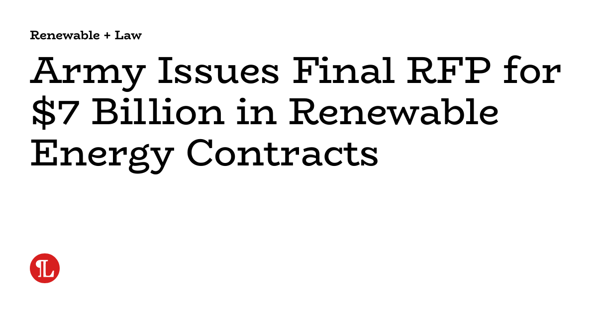 Army Issues Final RFP for $7 Billion in Renewable Energy Contracts ...
