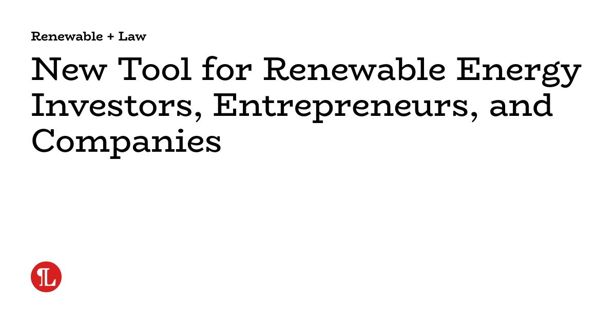New Tool for Renewable Energy Investors, Entrepreneurs, and Companies