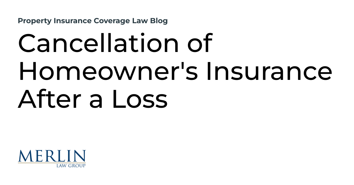 Cancellation of Homeowner's Insurance After a Loss Property Insurance