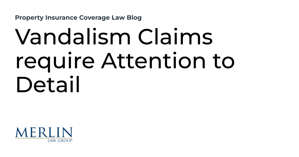 Vandalism Claims require Attention to Detail Property Insurance