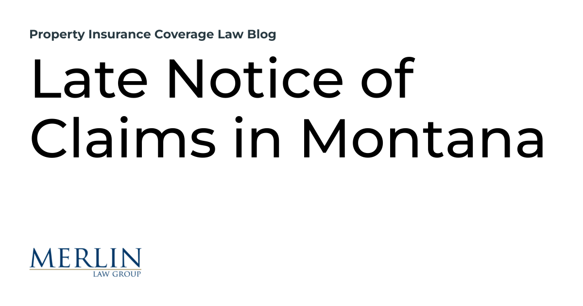 Late Notice of Claims in Montana Property Insurance Coverage Law Blog