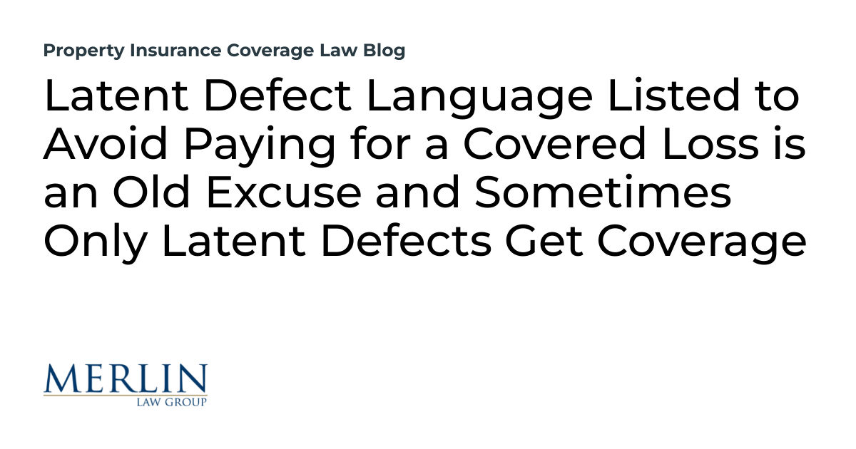 Latent Defect Language Listed to Avoid Paying for a Covered Loss is an