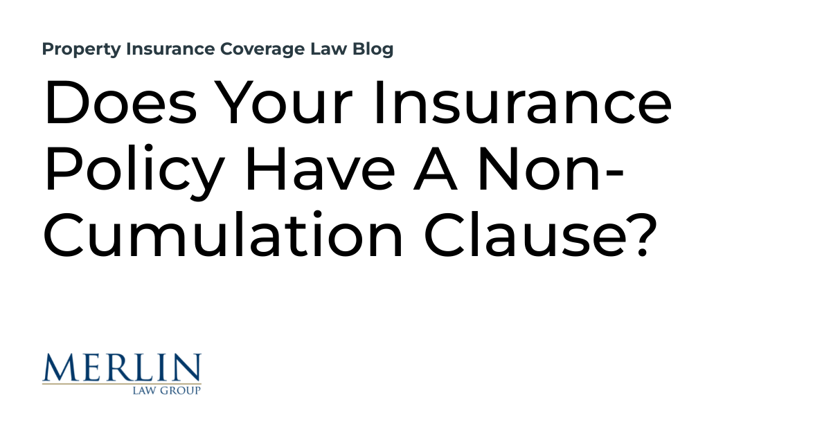 Does Your Insurance Policy Have A NonCumulation Clause? Property Insurance Coverage Law Blog