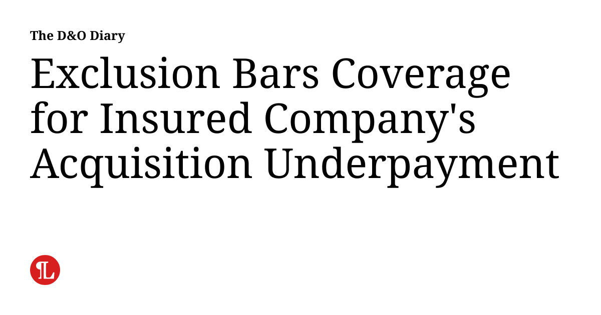 Exclusion Bars Coverage for Insured Company's Acquisition Underpayment