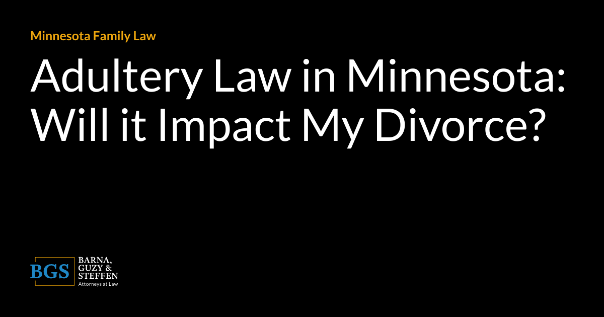 Adultery Law in Minnesota Will it Impact My Divorce?