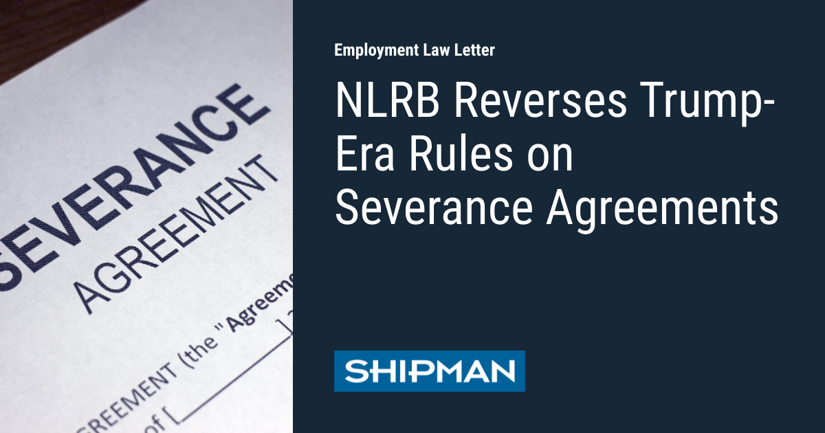 Nlrb Reverses Trump Era Rules On Severance Agreements Employment Law