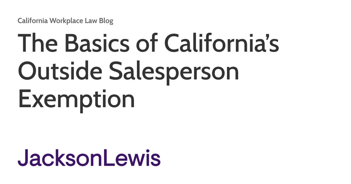 The Basics of California&rsquo;s Outside Salesperson Exemption 