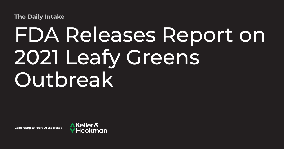 FDA Releases Report on 2021 Leafy Greens Outbreak The Daily Intake
