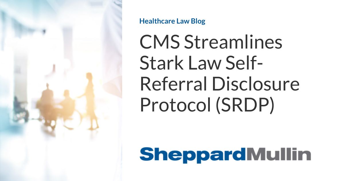 CMS Streamlines Stark Law SelfReferral Disclosure Protocol (SRDP