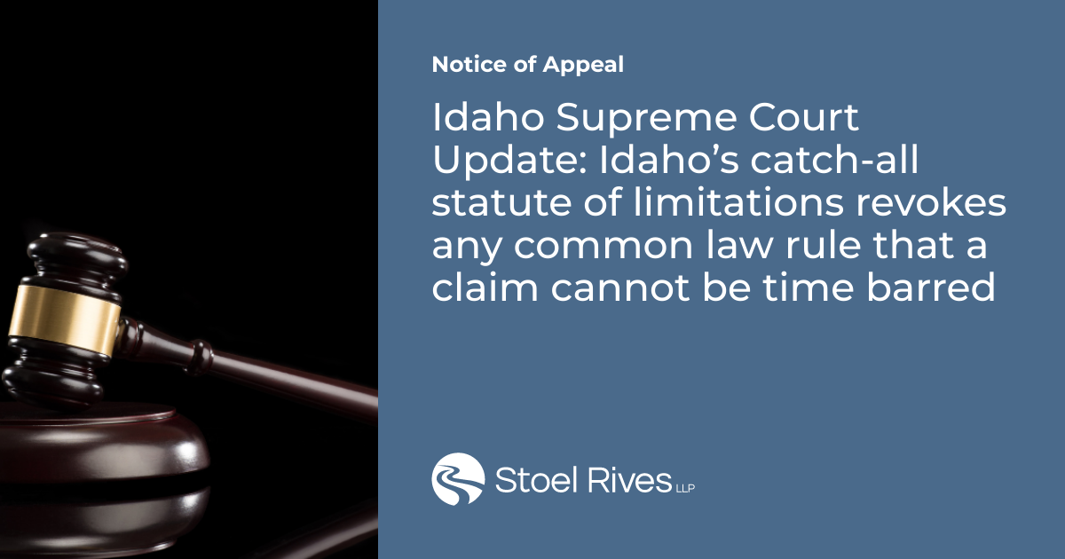 Idaho Supreme Court Update Idaho’s catchall statute of limitations