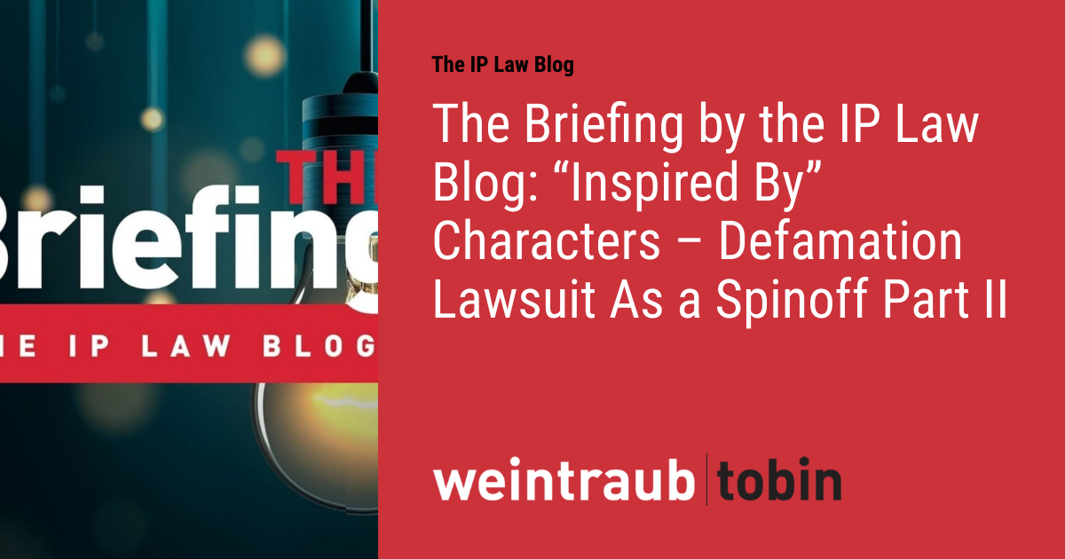 The Briefing by the IP Law Blog “Inspired By” Characters Defamation