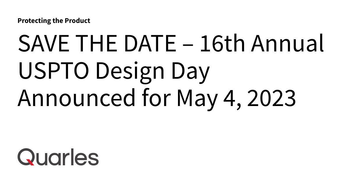 SAVE THE DATE 16th Annual USPTO Design Day Announced for May 4, 2023