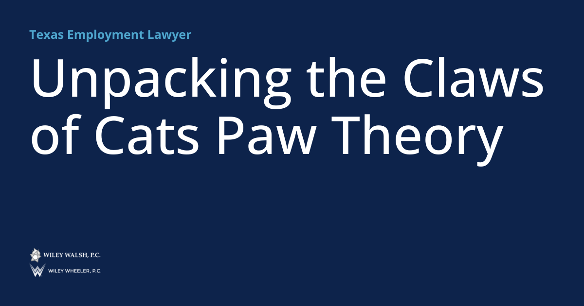 Unpacking the Claws of Cats Paw Theory Texas Employment Lawyer