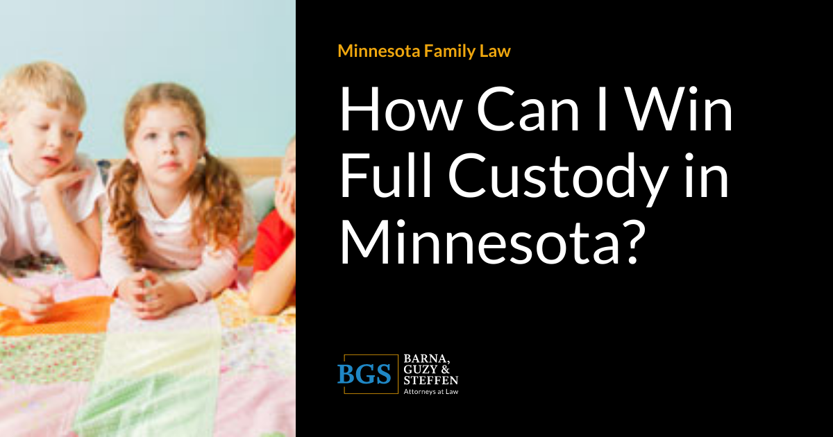 How Can I Win Full Custody in Minnesota? Minnesota Family Law Blog