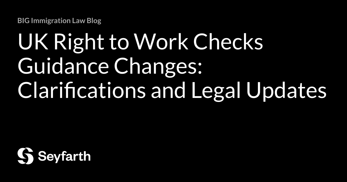 UK Right to Work Checks Guidance Changes Clarifications and Legal