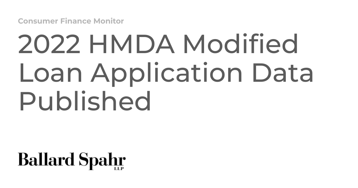 2022 HMDA Modified Loan Application Data Published Consumer Finance