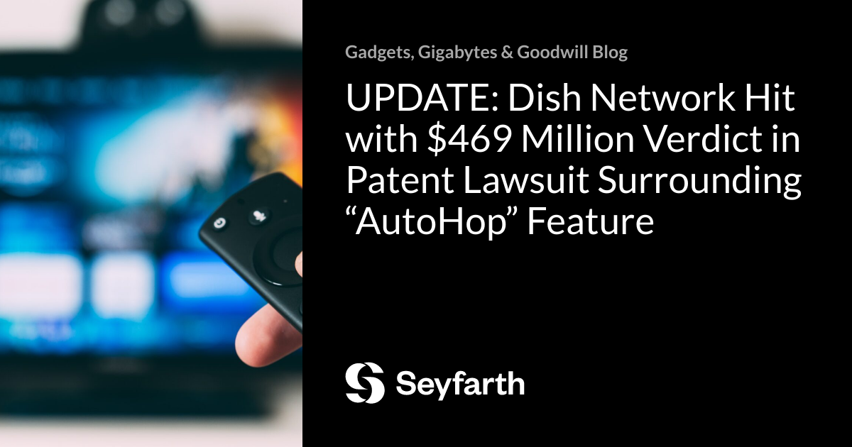 Autohop UPDATE: Dish Network Hit with $469 Million Verdict in Patent Lawsuit ...