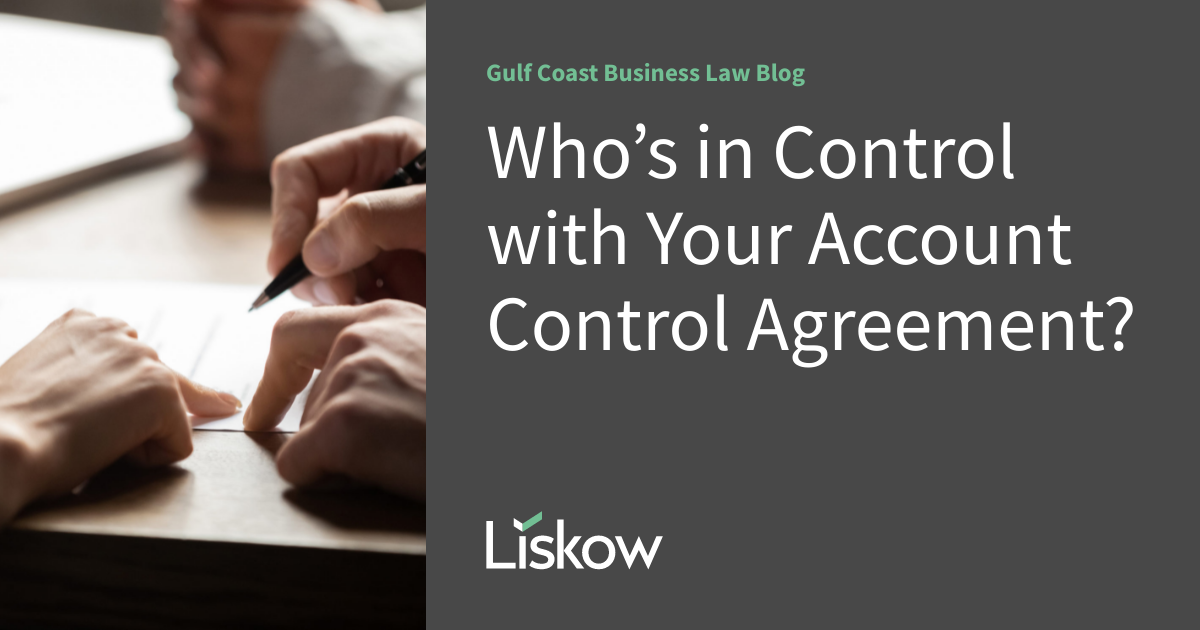 Who’s in Control with Your Account Control Agreement? Gulf Coast