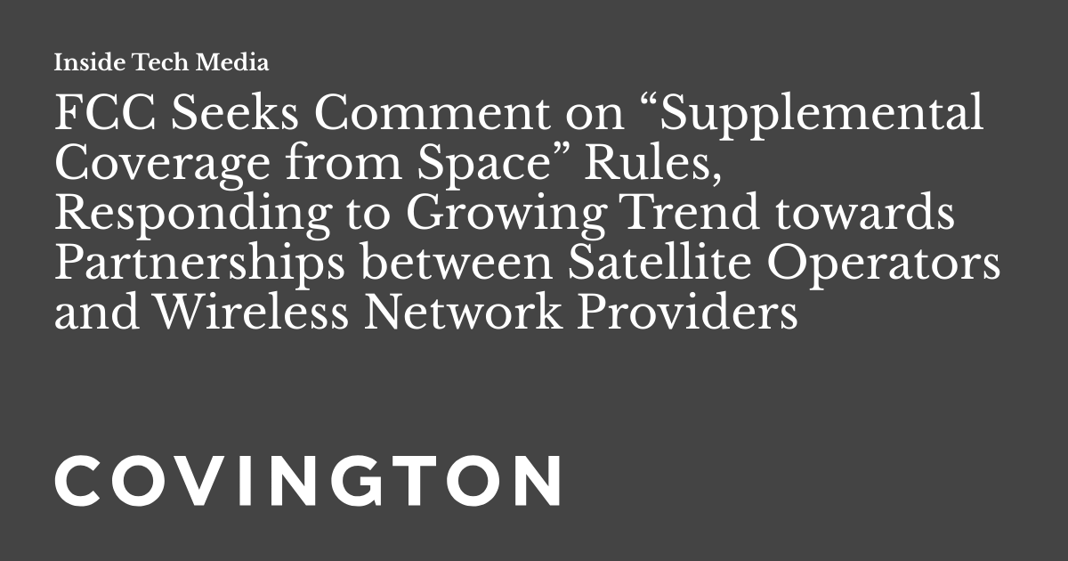 FCC Seeks Comment on “Supplemental Coverage from Space” Rules