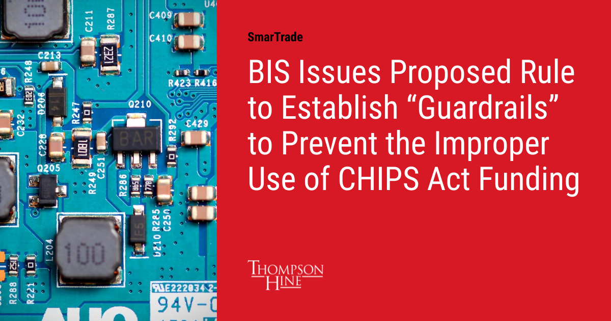 BIS Issues Proposed Rule to Establish “Guardrails” to Prevent the Improper Use of CHIPS Act