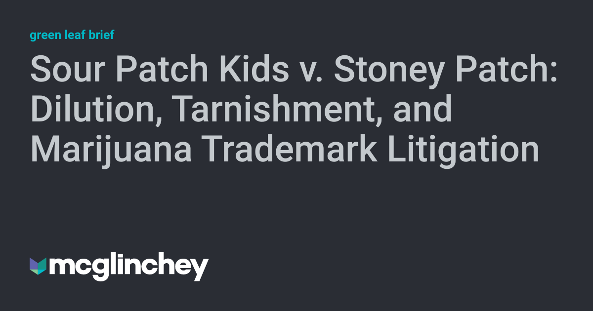 Sour Patch Kids v. Stoney Patch Dilution, Tarnishment, and Marijuana Trademark Litigation