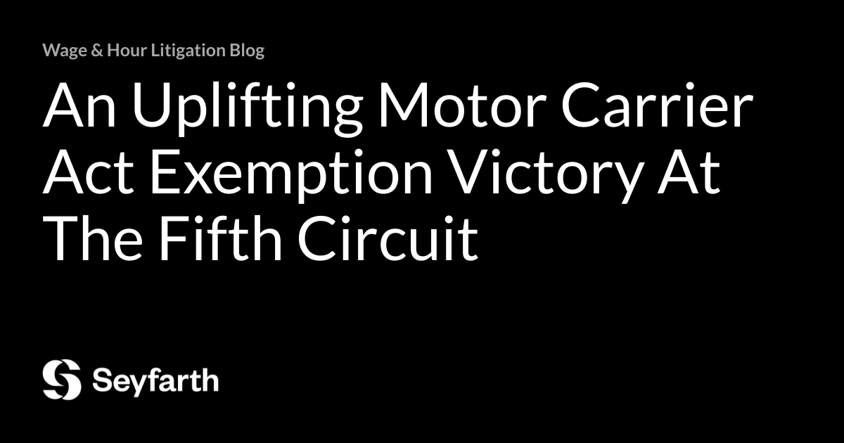 An Uplifting Motor Carrier Act Exemption Victory At The Fifth 
