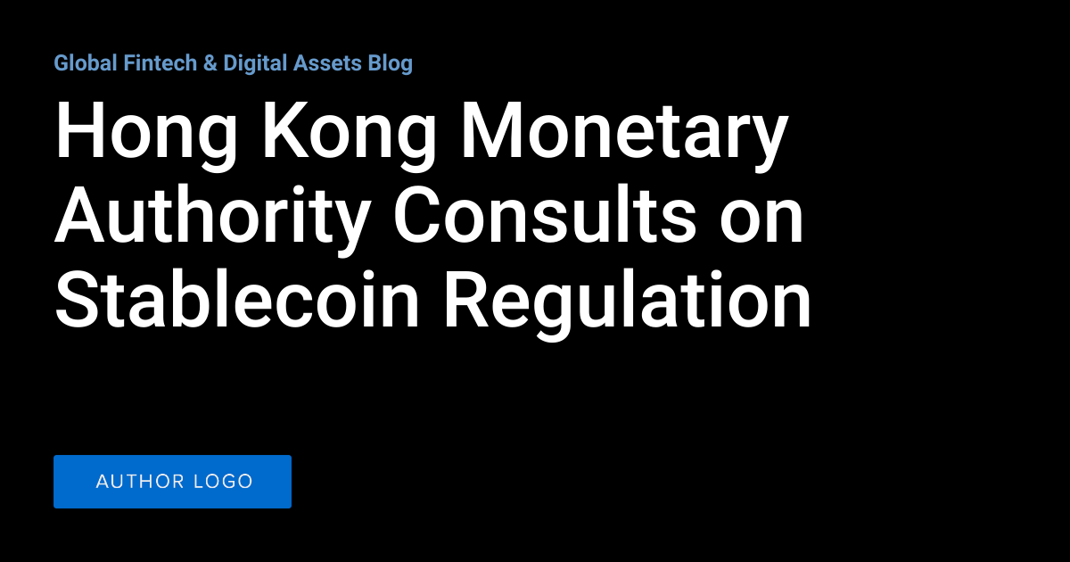 A bold headline announces the Hong Kong Monetary Authority's consultation on stablecoin regulation amidst a dark background, with a smaller "Author Logo" button beneath it.