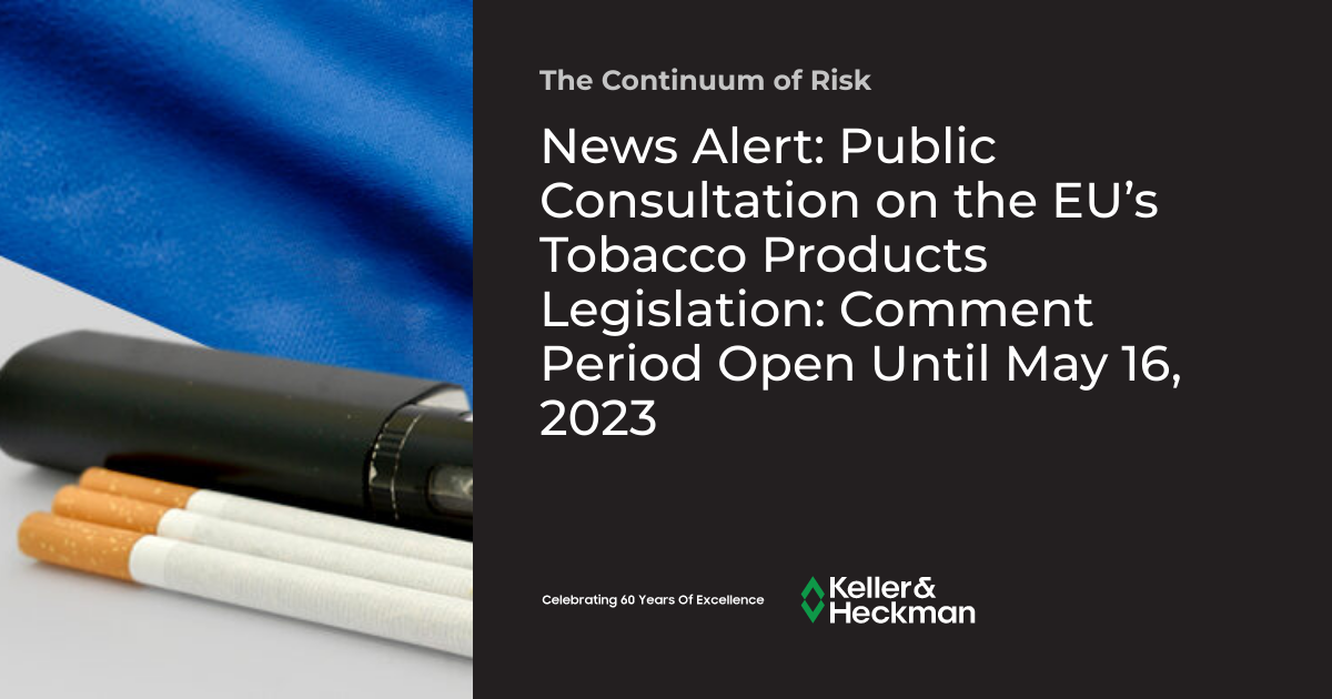 News Alert Public Consultation on the EU’s Tobacco Products Legislation Comment Period Open