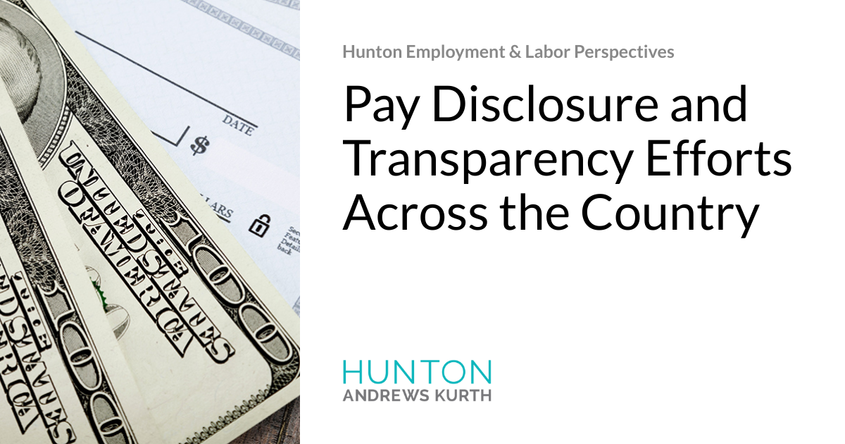 Pay Disclosure and Transparency Efforts Across the Country Hunton Employment & Labor Perspectives