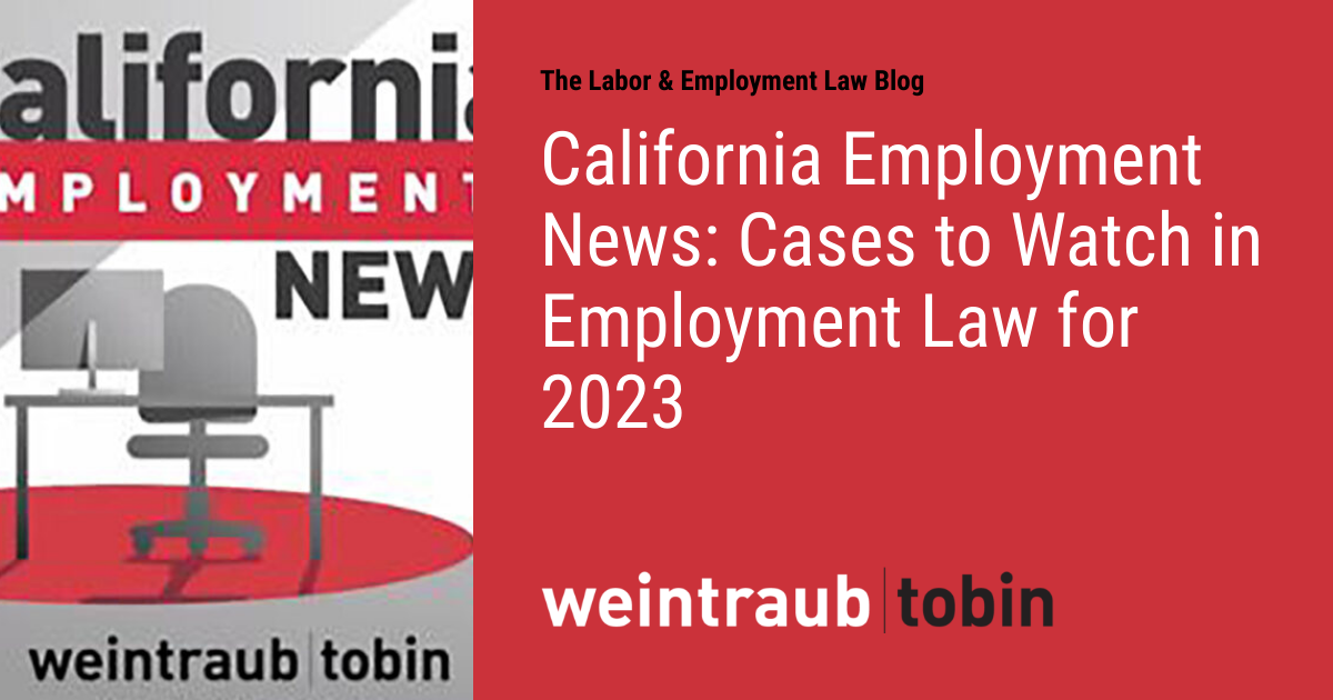 California Employment News: Cases to Watch in Employment Law for 2023 ...