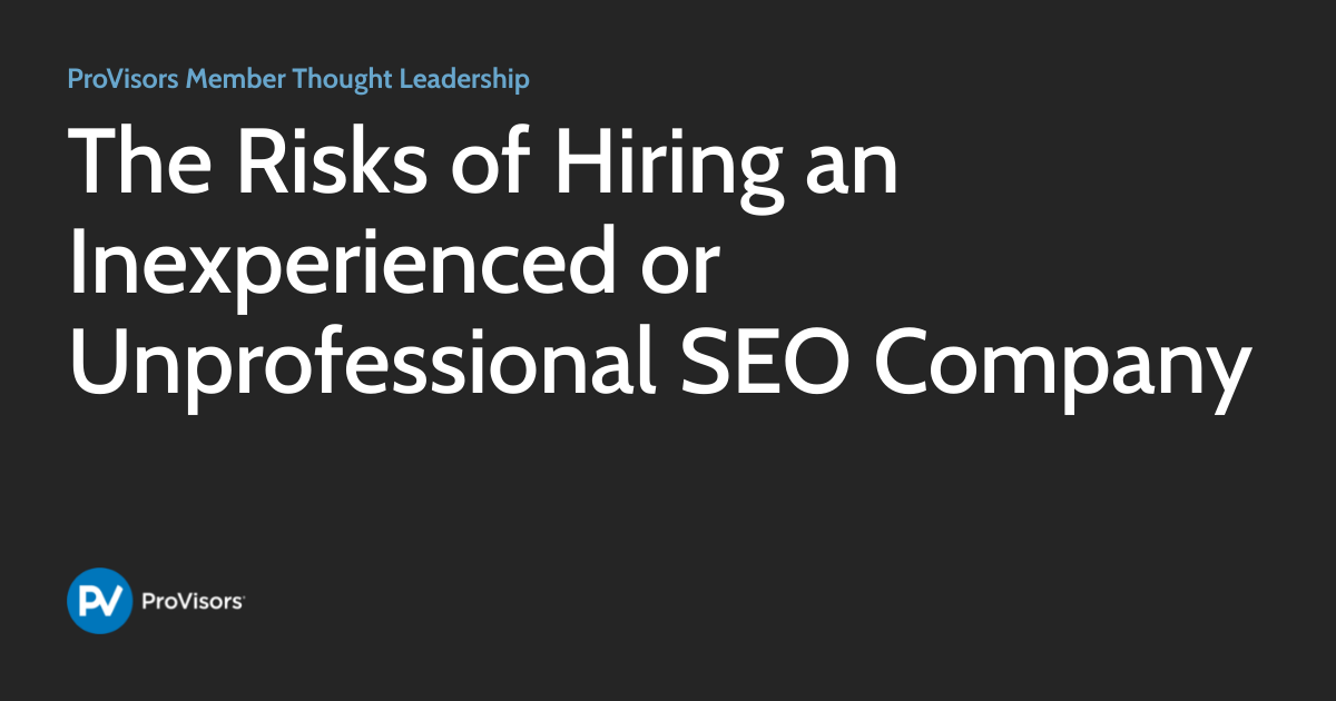 The Risks of Hiring an Inexperienced or Unprofessional SEO Company