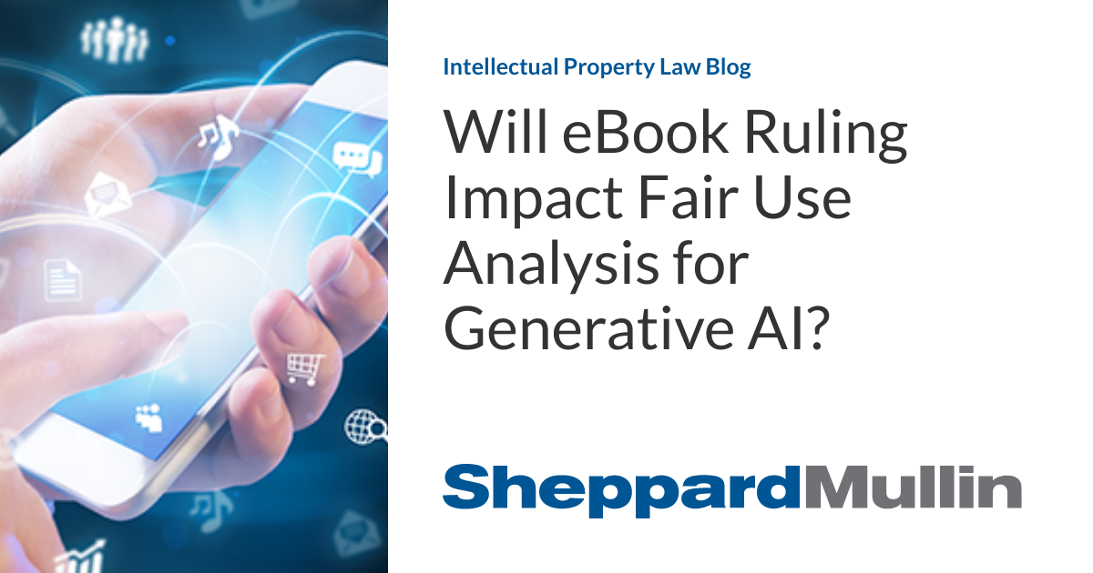 Will eBook Ruling Impact Fair Use Analysis for Generative AI